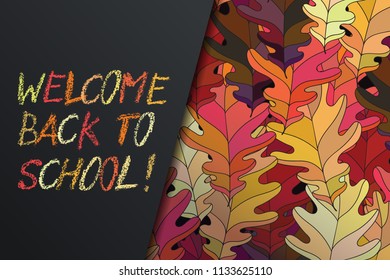 Hand drawn vector lettering. Words Welcome back to school by hand in crayon style with autumn leaves on background. Vector illustration. Handwritten modern calligraphy. Inscription for postcards