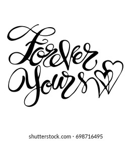 Hand drawn vector lettering. Words Forever Yours by hand. Isolated vector illustration. Handwritten modern calligraphy. Inscription for postcards, posters, prints, greeting cards.