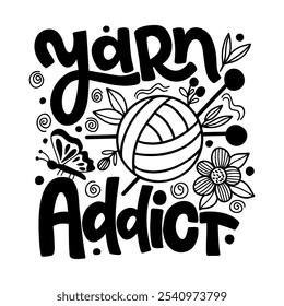 Hand drawn vector lettering - Yarn addict. Motivational quote for knitting lovers. Composition is perfect for decorating bags shoppers t - shirts postcards posters.