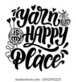 Hand drawn vector lettering - Yarn is my happy place. Motivational quote for knitting lovers. Composition is perfect for decorating bags shoppers t - shirts postcards posters.