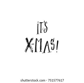 Hand drawn vector Merry Christmas rough freehand graphic greeting design element with handwritten modern calligraphy phase Its Xmas isolated on white background.