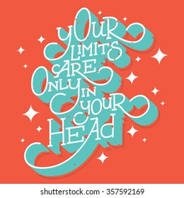 Hand drawn vector motivational poster: "Your limits are only in your head"