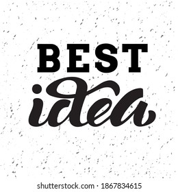 Hand drawn vector phrase Best idea with black brush style lettering on textured background for poster, card, banner, social media, mobile app, advertising, info message, invitation, sticker, template