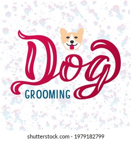 Hand drawn vector phrase with color lettering on textured background Dog Grooming for signboard, pet shop, information message, design, poster, website, sticker, business card, label, banner, template