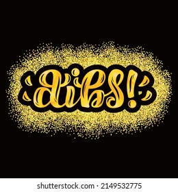 Hand drawn vector phrase Dibs with golden brush style lettering on color textured background for poster, card, banner, social media content, advertising, info message, invitation, website, template