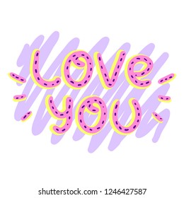 Hand drawn vector phrase "Love you" made in pink and purple colors. Romantic quote for postcards, cups, bags, stickers and all kinds of prints. Trendy girly illustration. EPS8 vector.