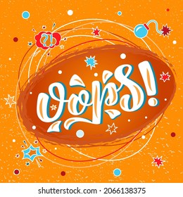 Hand drawn vector phrase Oops! with color brush style lettering on color textured background for poster, card, banner, social media content, advertising, info message, invitation, website, template