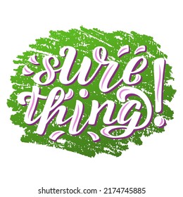 Hand drawn vector phrase Sure thing with white brush style lettering on white textured background for poster, card, banner, social media content, advertising, sticker, invitation, website, template