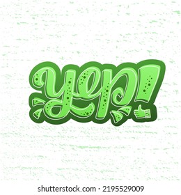 Hand drawn vector phrase Yep with color brush style lettering on textured background for poster, card, banner, social media content, advertising, info message, decor, invitation, sticker, template