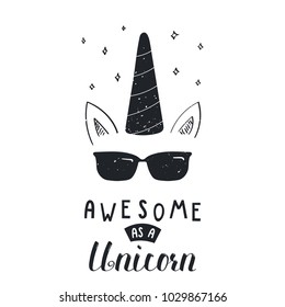 Hand drawn vector portrait of a cool unicorn in sunglasses, with lettering Awesome as a unicorn. Isolated objects on white background. Vector illustration in vintage style. Design concept for children