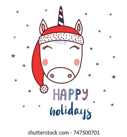 Hand drawn vector portrait of a cute funny unicorn in a Santa hat, text Happy holidays. Isolated objects on white background with stars. Vector illustration. Design concept for children, Christmas.