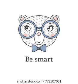 Hand drawn vector portrait of a cute funny cartoon bear boy in glasses, with bow tie, text Be smart. Isolated objects on white background. Vector illustration. Design concept for children.