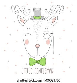 Hand drawn vector portrait of a funny reindeer boy in a top hat, monocle and bow tie, with text Little gentleman. Isolated objects on white background. Design concept for children.