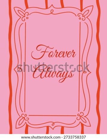 Hand drawn vector poster with decorative frame and romantic typography quote on pink background. The image represents eternal love, relationship commitment and sentimental wall art concept
