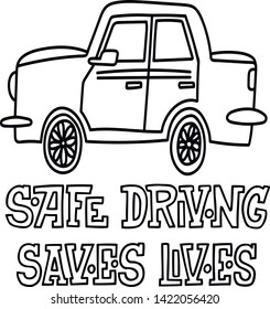 
Hand drawn vector print. Dooodle illustration  of an auto with "Safe driving saves lives" lettering.