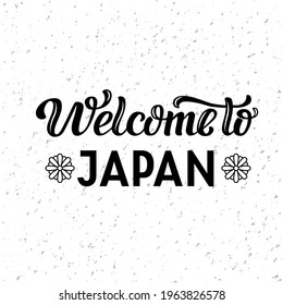 Hand drawn vector quote with black lettering on textured background Welcome To Japan for poster, card, banner, social media, mobile app, advertising, info message, invitation, sticker, badge, template
