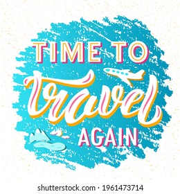 Hand drawn vector quote with color lettering on textured background Time to Travel Again for poster, card, banner, social media, mobile app, advertising, info message, invitation, sticker, template