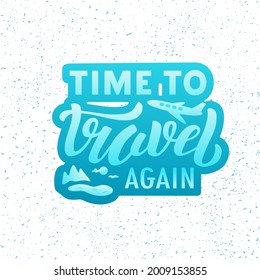 Hand drawn vector quote with color lettering on textured background Time to Travel Again for poster, card, banner, social media, mobile app, advertising, info message, invitation, sticker, template
