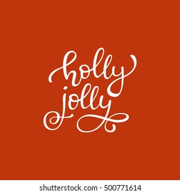 Hand drawn vector quote. Holly jolly. Isolated white ink calligraphy on bright red background. Quote about winter and Christmas.