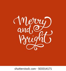 Hand drawn vector quote. Merry And Bright. Isolated white ink calligraphy on bright red background. Quote about winter and Christmas.