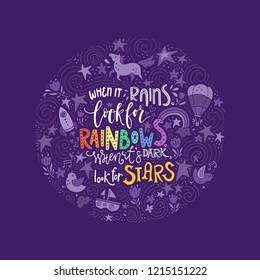 The hand drawn vector quote - When it rains look for rainbows, when it's dark look for stars.