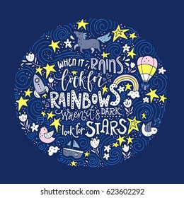 The hand drawn vector quote - When it rains look for rainbows, when it's dark look for stars.
