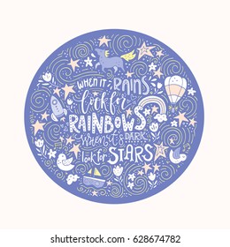 The hand drawn vector quote - When it rains look for rainbows, when it's dark look for stars.