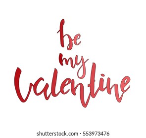 Hand drawn vector red script. Be my Valentine. St. Valentine's Day. Love card, poster or an element for design. Modern lettering calligraphy. 
