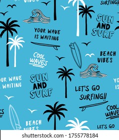 Hand drawn vector seamless pattern. Surfboards palm trees, waves and slogan texts.