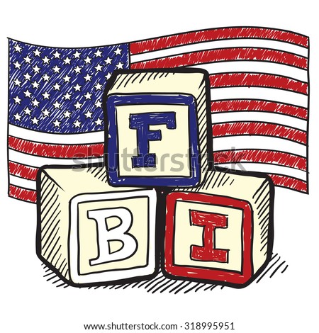Hand drawn vector sketch in doodle style of an American flag with children's block spelling "FBI" to indicate patriotism, social commentary, or a political position.