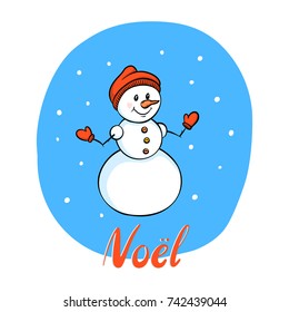 Hand drawn vector snowman. Noel is french word for christmas