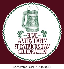 Hand drawn vector St. Patrick's Day greeting card with beer mug and clover. Irish vintage illustration.