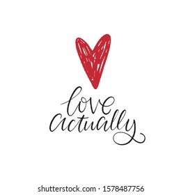 Hand drawn vector St. Valentine's Day quote - Love actually . Romantic collection with love, heart and cards