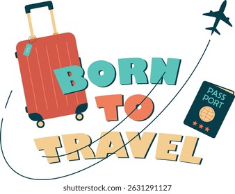 Hand drawn vector sticker in retro and vintage colors. Travel concept illustration in flat style. Passport, baggage and plane silhouette with born to travel text