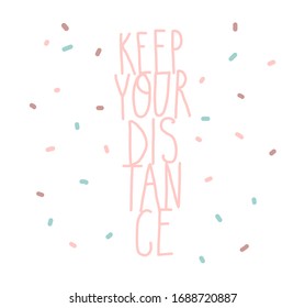 Hand drawn vector stock abstract graphic illustration card with covid-19 protect concept with Kepp your distance handwritten typography text isolated on white background