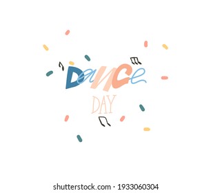 Hand drawn vector stock abstract flat graphic illustration with handwritten fun collage positive phase dance day ,cartoon artistic design isolated on white background