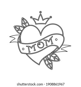 Hand drawn vector tattoo Mom in heart, with leaves, ribbon and crown. Old school retro illustration, flat style, isolated on a white background, lettering. Inscription, print for typography, t-shirts.