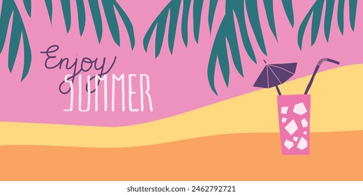 Hand drawn vector template of a beach with lettering Enjoy summer, palm leaves and cocktail, handwritten calligraphy design. Relaxation, calmness concept.