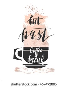 Hand drawn vector textured abstract illustration with handwritten lettering phase But first coffee break in Pastel,Black and white colors isolated on white.Coffee poster for your design.