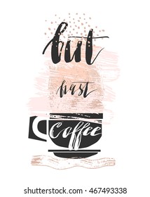 Hand drawn vector textured abstract illustration with handwritten lettering phase But first coffee in Pastel colors isolated on white.Design for coffee shop,cafe,restaurant,coffee house