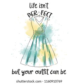 Hand drawn vector typography poster with creative slogan: Life isn't perfect, but your outfit can be