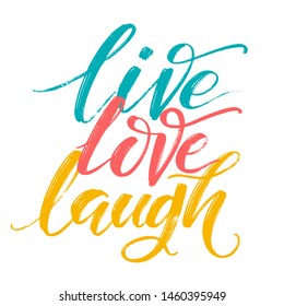 Hand drawn vector typography poster. Inspirational quote live love laugh by hand. For greeting cards, Valentine's day, wedding, posters, prints or home decorations.