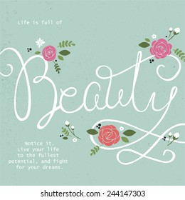 Hand drawn vector typography poster with flowers. Life is beauty inspirational quote. 