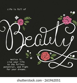 Hand drawn vector typography poster with flowers. Life is beauty inspirational quote.