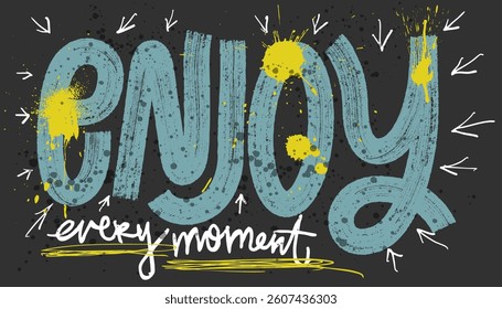 Hand drawn vector typography text brush writing. Enjoy every moment. Template street urban calligraphy hipster street art, grunge enjoy typography slogan, colored graffiti slogan print for t shirt.