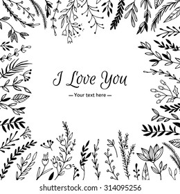 Hand Drawn vector vintage illustration - I Love You, card with natural elements. Perfect for invitations, greeting cards, quotes, blogs, Wedding Frames, posters and more.