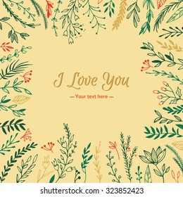 Hand Drawn vector vintage illustration - I Love You, card with natural elements. Perfect for invitations, greeting cards, quotes, blogs, Wedding Frames, posters and more.