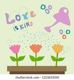 hand drawn vector of watering can pouring water to colorful flowers with word Love is kind, christian Bible verses, child art style