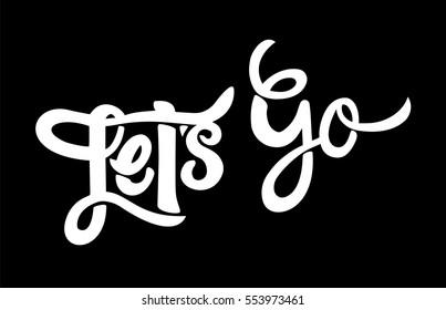 Hand drawn vector white on black background script. Let's Go card, poster or an element for your design. Modern lettering calligraphy. 