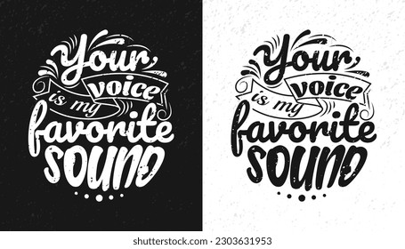 Hand drawn vector "your voice is my favorite sound" inscription. Abstract lettering compositions. Trendy graphic design for prints and cards. Motivation posters. Calligraphy text for Valentine's